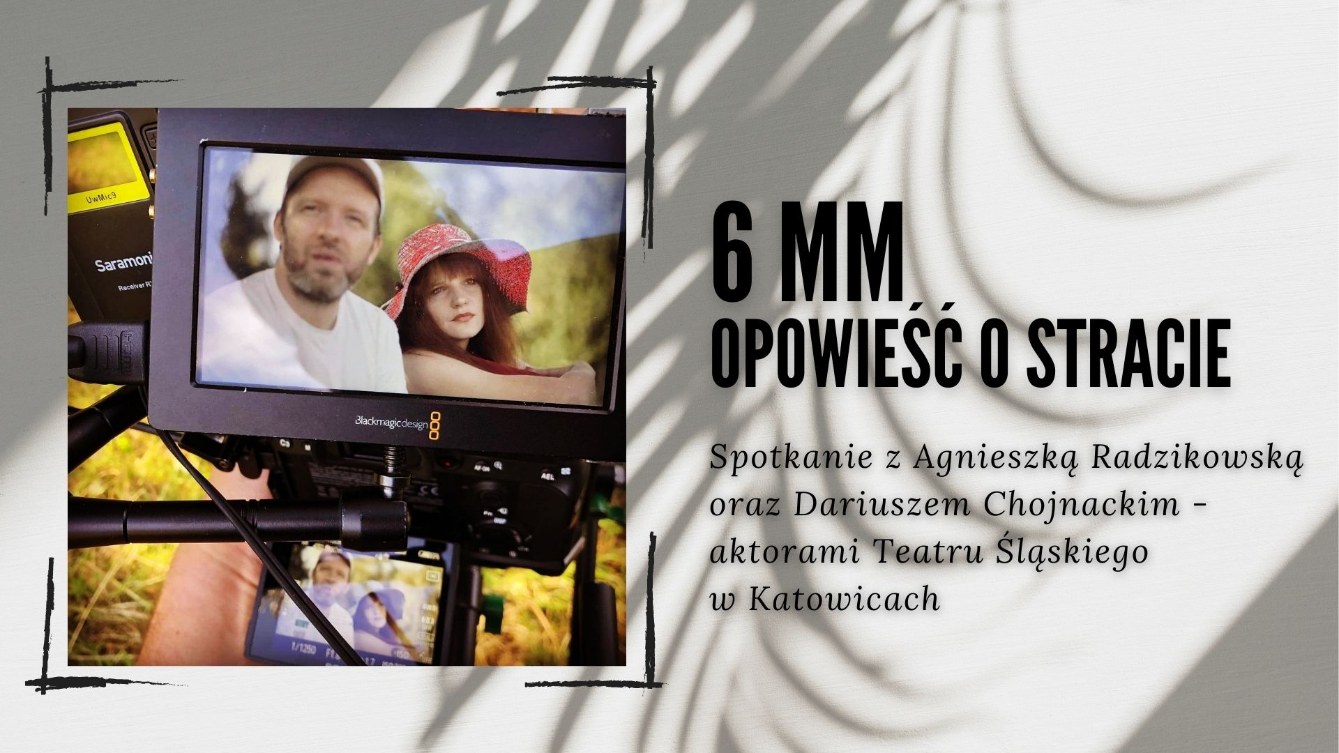 6 mm - opowieść o stracie | spotkanie z Agnieszką Radzikowską oraz Dariuszem Chojnackim
