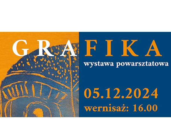 Grafika. Wystawa powarsztatowa