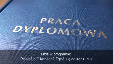 Pisałaś/eś o Gliwicach? Zgłoś się do konkursu!