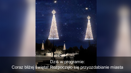 Rozpoczęło się świąteczne ozdabianie miasta!