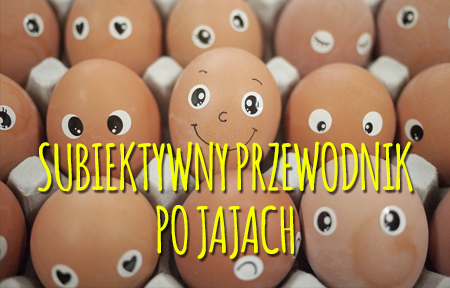 Subiektywny przewodnik po jajach